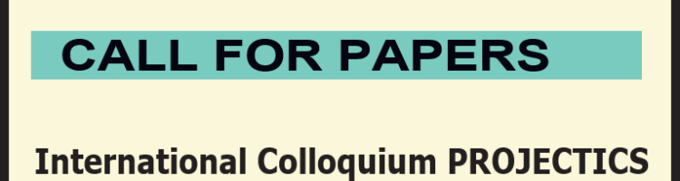 International Colloquium PROJECTICS 2022 – Call for papers